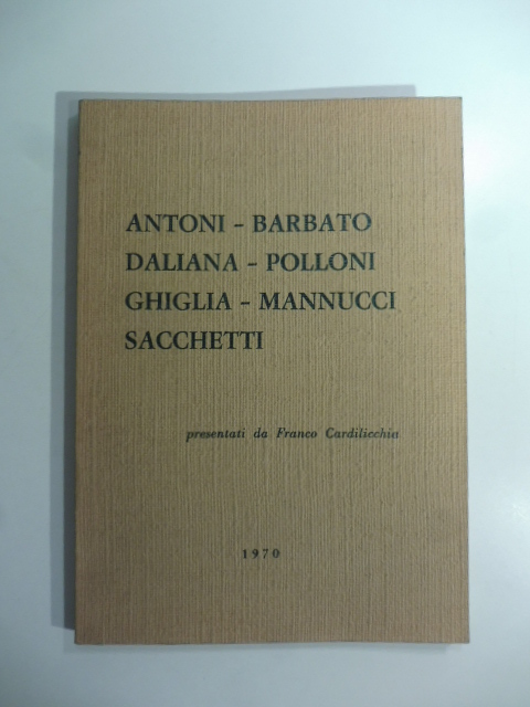 Antoni, Barbato, Daliana, Polloni, Ghiglia, Mannucci, Sacchetti presentati da Franco Cardilicchia